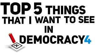 Top 5 Things I Want To See In Democracy 4 [upl. by Alejandrina]