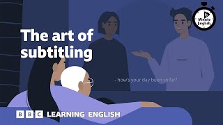 The art of subtitling ⏲️ 6 Minute English [upl. by Aubyn]