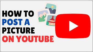 How to Post a Picture on YouTube [upl. by Barry951]