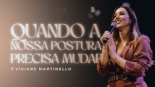 Quando a nossa postura precisa mudar  Pra Viviane Martinello [upl. by Esinaej]