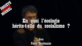 En quoi l’écologie héritetelle du socialisme  Avec Pierre Charbonnier [upl. by Marsha]