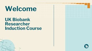 Researcher Induction Course 1 Introduction to using UK Biobank [upl. by Ater]