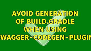 Avoid generation of buildgradle when using swaggercodegenplugin [upl. by Stuart]