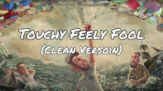 AJR  Touchy Feely Fool Clean Version [upl. by Pascia]