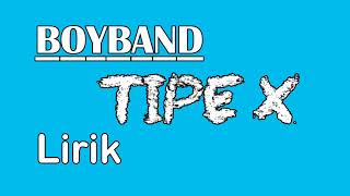 Tipe X Lirik Boyband [upl. by Lana]