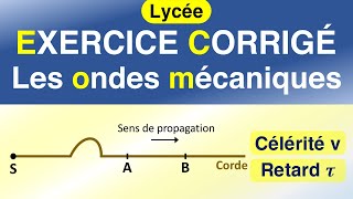 Les ondes mécaniques progressives  célérité retard longitudinale transversale  EXERCICE corrigé [upl. by Sobel686]