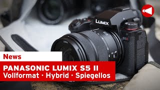 Panasonic Lumix S5 II  Vollformat  Hybrid  Spiegellos [upl. by Harding]