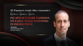 iNcapital’s Mark Nashman on EarlyStage Investing in Israeli TechDC Finance Family Office Sessions [upl. by Burk59]