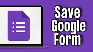 How to Save a Google Form Quick amp Easy [upl. by Valoniah]