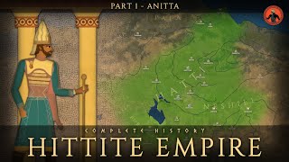 Hittite Empire Complete History  Part 1  King Anitta [upl. by Onaireves]