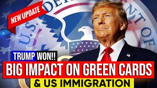 Trump Won Big Impact on on Green Cards amp US Immigration [upl. by Kenaz]