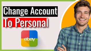 How to Change Your eBay Business Account to Personal 2024 [upl. by Lomaj]