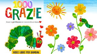 GRAZIE di Eric Carle っ◔◡◔っ ♥ Libro per bambini letto ad alta voce ♥ Audiolibro ♡ Videolibro 1000 [upl. by Arthur]