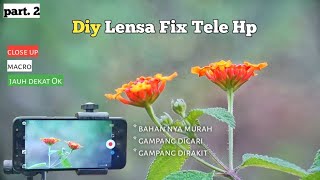 LENSA FIX TELE PHOTO DIY  LENSA RAKITAN TERBAIK UNTUK HP  PART 2 [upl. by Noslien]