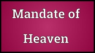 Mandate of Heaven Meaning [upl. by Thenna644]