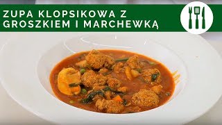 PRZEPIS Zupa klopsikowa z groszkiem i marchewką [upl. by Oakes705]