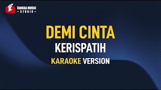 Kerispatih  Demi Cinta Karaoke [upl. by Neelrak]