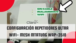 INSTALACION Y CONFIGURACION DE ULTRA WIFI MESH MTATUNG WAP 3518 POR WIFI O INALAMBRICO [upl. by Bria921]