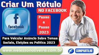 Como Criar Um Rótulo No Facebook Para Veicular Anúncio Sobre Temas Sociais Eleições ou Política [upl. by Asilanna34]