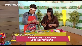 Bien por Casa  ¿Cómo haríamosAprendemos a elaborar vinchas para niñas  07062016 [upl. by Reinal]