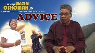 Advice Full Album by Alhaji Waziri Oshomah JP  Music Video [upl. by Havelock]