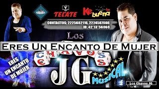 Los Chavos JG  Eres Un Encanto De Mujer [upl. by Atig]