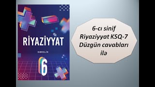 6cı sinif Riyaziyyat KSQ7 Düzgün cavabları ilə [upl. by Ellenwad577]