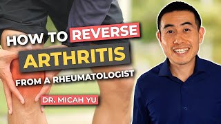 How to REVERSE Arthritis NATURALLY from a Rheumatologist  Dr Micah Yu [upl. by Haroun847]