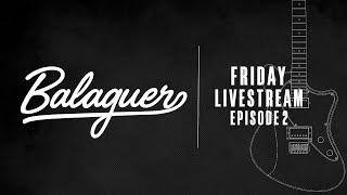 Balaguer Guitars  Friday Livestream  Ep2 [upl. by Garcon]