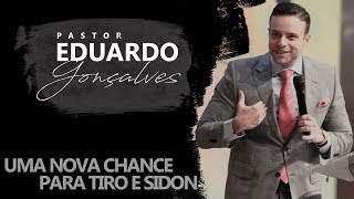 Pastor Eduardo Gonçalves  Uma nova chance para Tiro e Sidon [upl. by Atelahs]