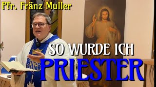 Zeugnis SO WURDE ICH PRIESTER  Pfr Fränz Muller [upl. by Anez]