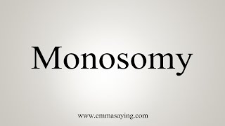 How To Say Monosomy [upl. by Tansy]