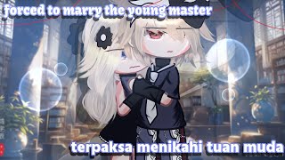 Forced to marry the young master×terpaksa menikahi tuan muda GCMM byDipaaaa953 [upl. by Jc]