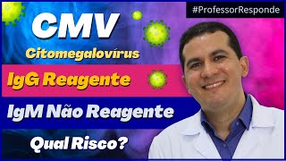 CITOMEGALOVIRUS │Risco para o bebê │IgM e IgG │Professor Responde [upl. by Gwendolin]