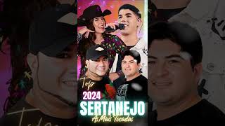 SÓ AS MELHORES MÚSICAS 2024 ⚡ AS MAIS TOCADAS DO SERTANEJO 2024 ⚡ TOP SERTANEJO 2024 [upl. by Agan]