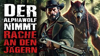 Werwölfe Gruselgeschichten Der Alphawolf nimmt Rache an den Jägern [upl. by Innes868]