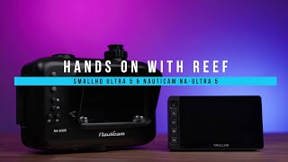 Hands on with Reef SmallHD Ultra 5 amp Nauticam NA Ultra 5 [upl. by Amees707]