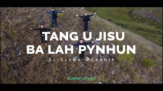 Tang U Jisu Ba Lah Pynhun KHB 368  ELELYON WORSHIP  Khasi Gospel Song [upl. by Aivun172]