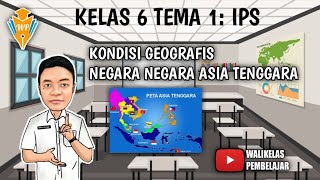 Kelas 6 Tema 1 Kondisi Geografis NegaraNegara di Asia Tenggara  IPS  KD 3141 [upl. by Jehoash]