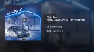 ComptonAssTG  Chip Me feat Saviii 3rd amp Ray Vaughn [upl. by Nnaytsirk]