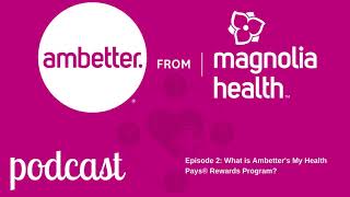 What is Ambetters My Health Pays® Rewards Program Podcast EPISODE 2 [upl. by Nyleahcim697]