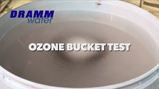 DRAMMwater  Ozone Bucket Test [upl. by Salokin31]