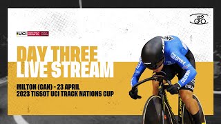 LIVE  Day Three Milton CAN  2023 Tissot UCI Track Cycling Nations Cup [upl. by Maggie]