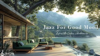 Tranquill Jazz In Lakeside  Relaxing Jazz Music For Good Mood  Cozy Morning Cabin With Gentle Jazz [upl. by O'Donnell616]