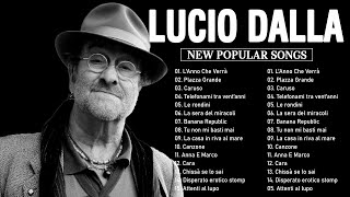 Lucio Dalla Greatest Hits Full Album  Canzoni Italiana  15 Migliori Canzoni di Lucio Dalla [upl. by Essirahs]