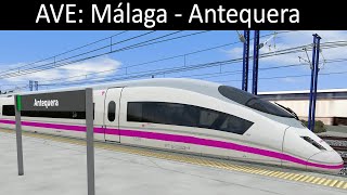 Renfe AVE Málaga  Antequera  Train Simulator Classic [upl. by Zapot55]