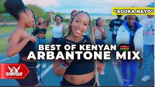 2024 Best of Kenyan Arbantone Mix Vol 2 Anguka Nayo Set It Extra Pressure Kudade Hoozambe [upl. by Halueb]