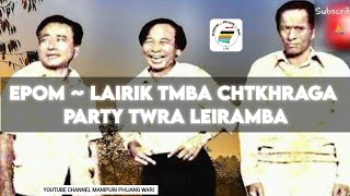 Epom  Lairik tmba chtkhraga Party Twra Leirmba🤣 ManipuriPhijangWari [upl. by Ostraw]