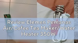 Review Elemen Pemanas AirCofee Tea MakerWater Heater 350W ATN [upl. by Ciapha]