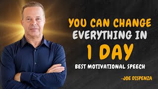 YOU CAN CHANGE EVERYTHING IN 1 DAY  Dr Joe Dispenza Motivation [upl. by Kissner]